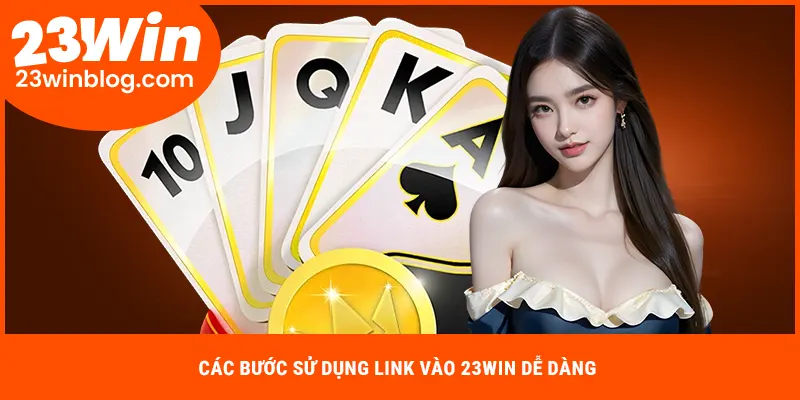 Các bước sử dụng link vào 23WIN dễ dàng 